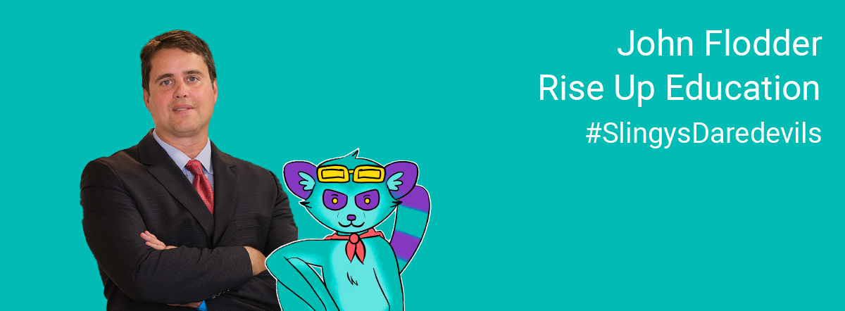 Slingy’s Daredevil Spotlight – John Flodder @ Rise Up Education